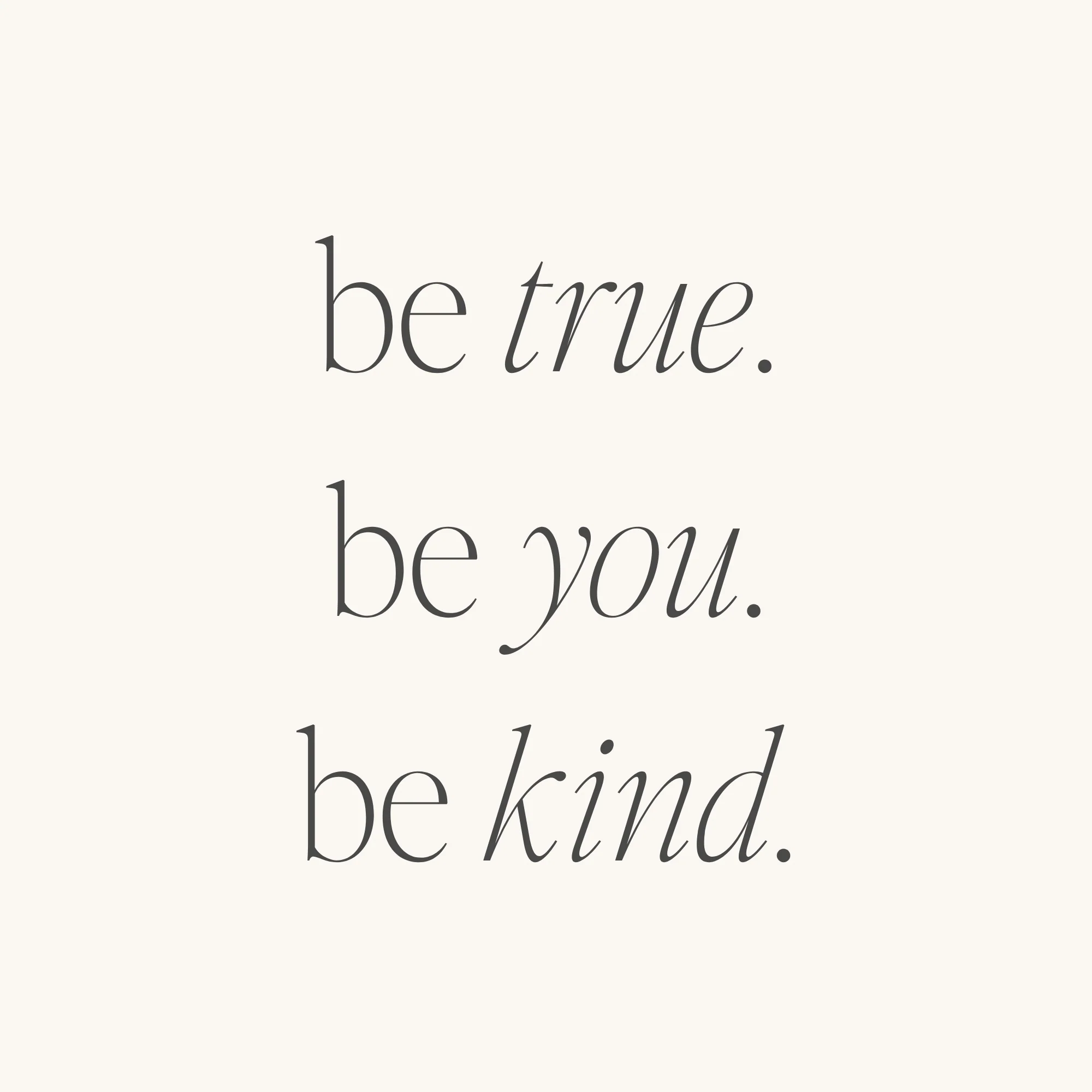 Be True. Be You. Be Kind. - Image 3