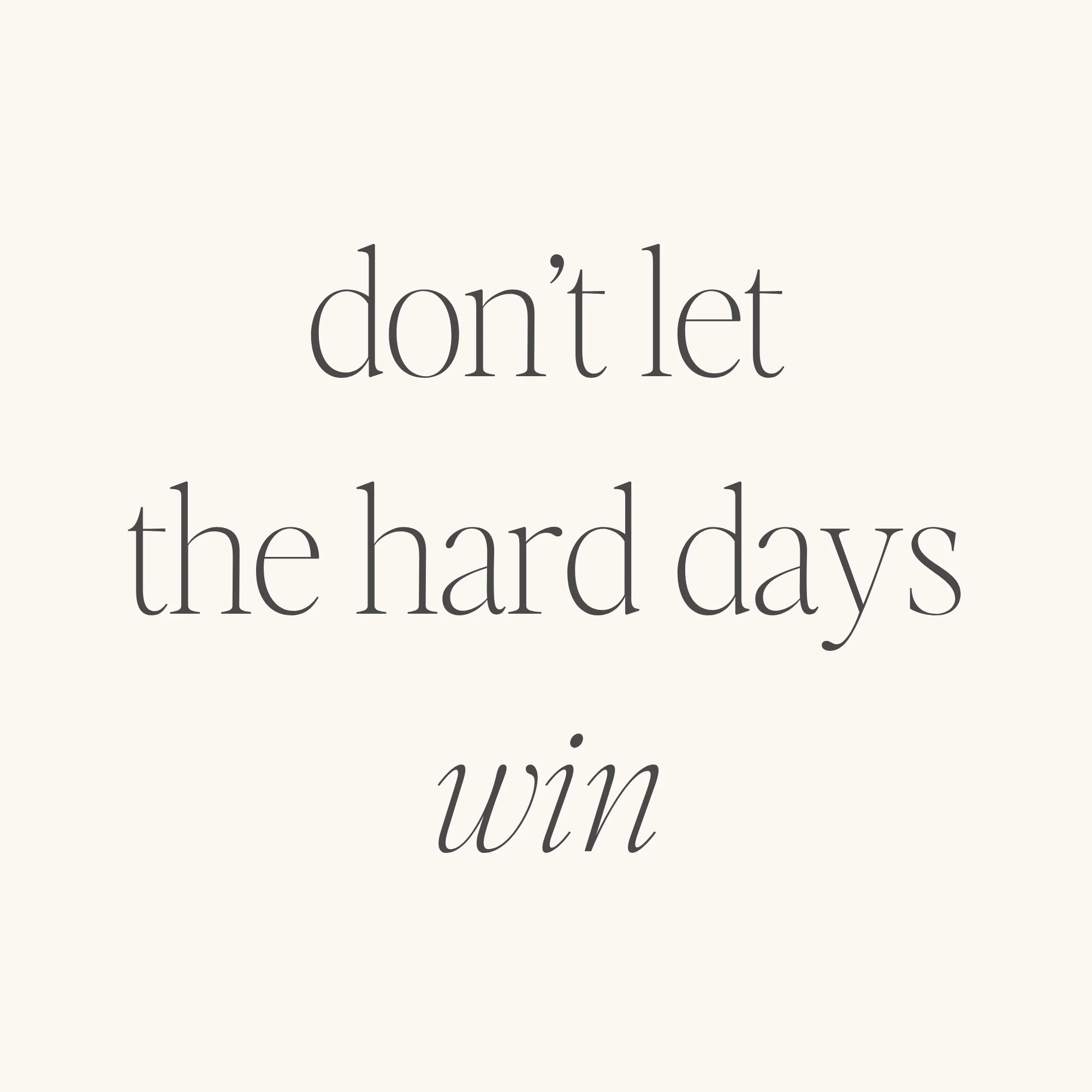 Don’t Let The Hard Days Win - Image 3